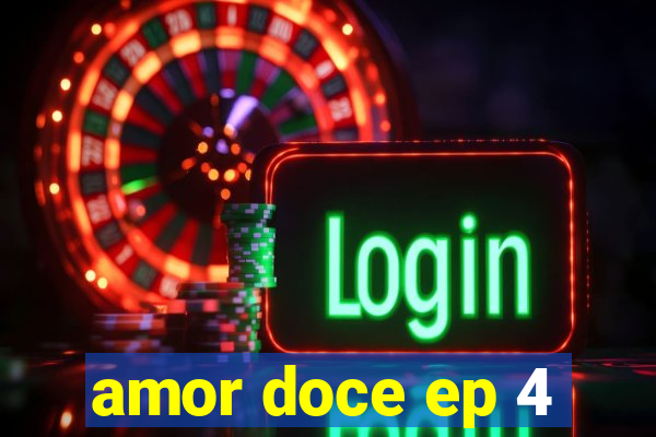 amor doce ep 4